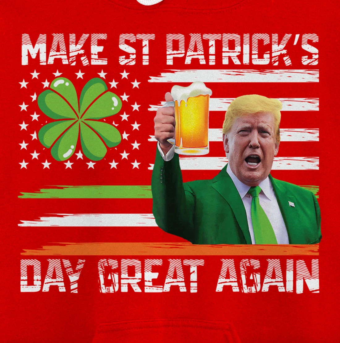 Make St Patrick's Day Great Again Funny Trump Pullover Hoodie