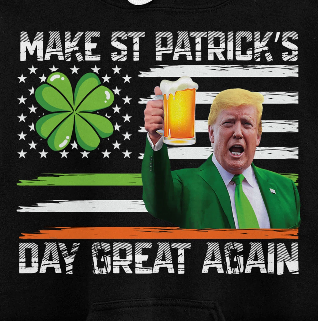 Make St Patrick's Day Great Again Funny Trump Pullover Hoodie