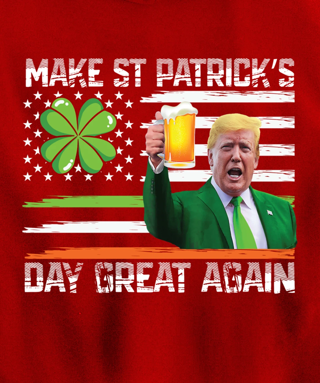 Make St Patrick's Day Great Again Funny Trump Pullover Hoodie