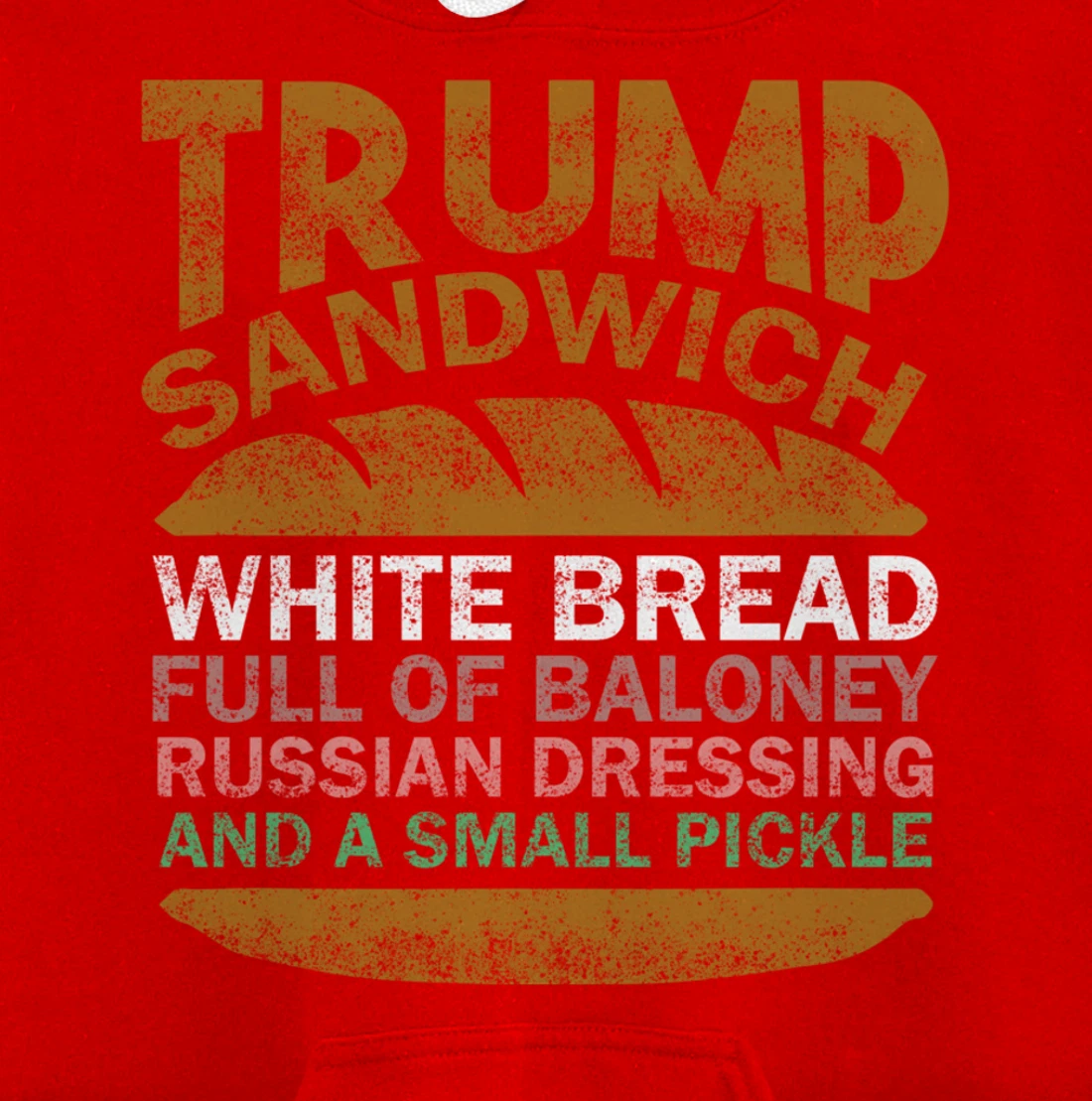 Trump sandwich white bread full of baloney Russian dressing Pullover Hoodie