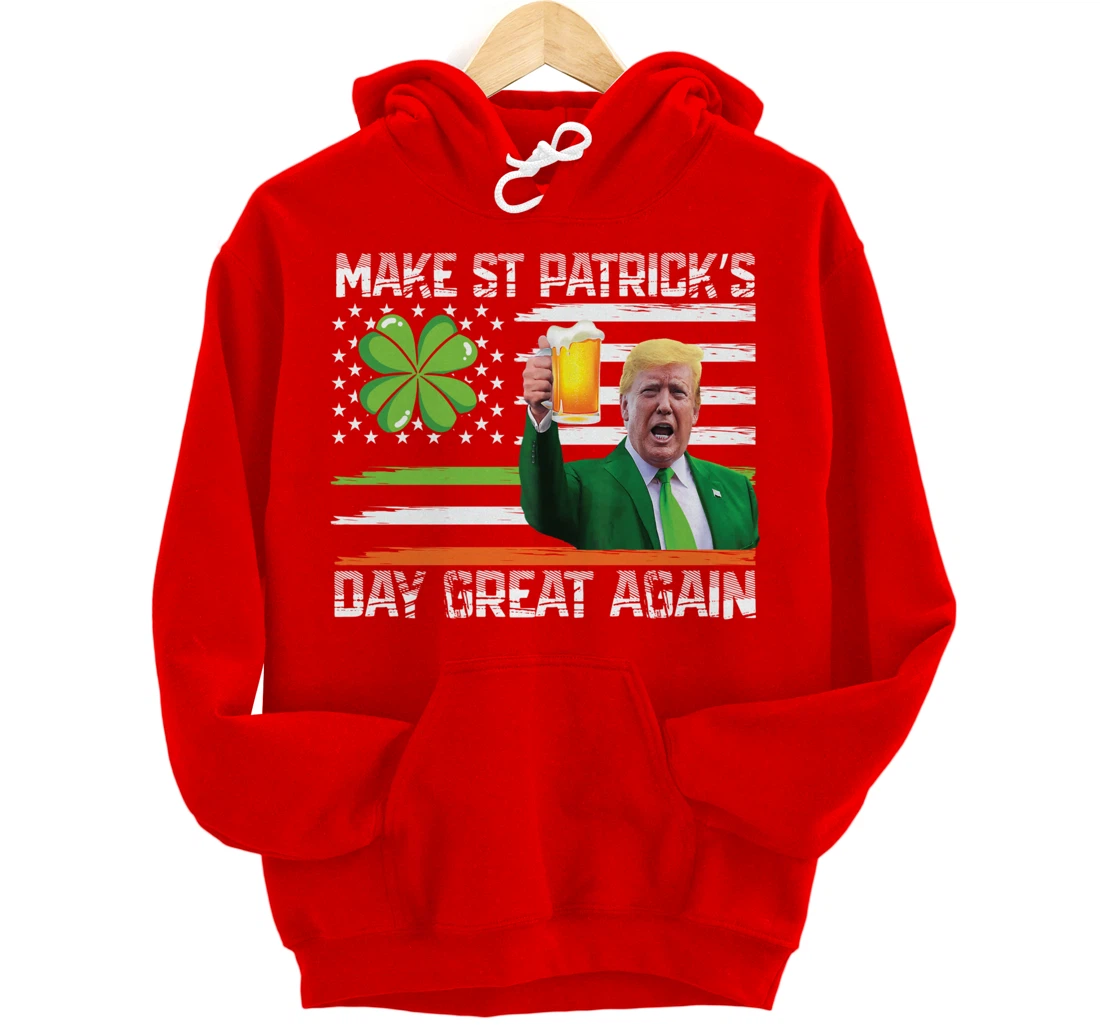 Make St Patrick's Day Great Again Funny Trump Pullover Hoodie