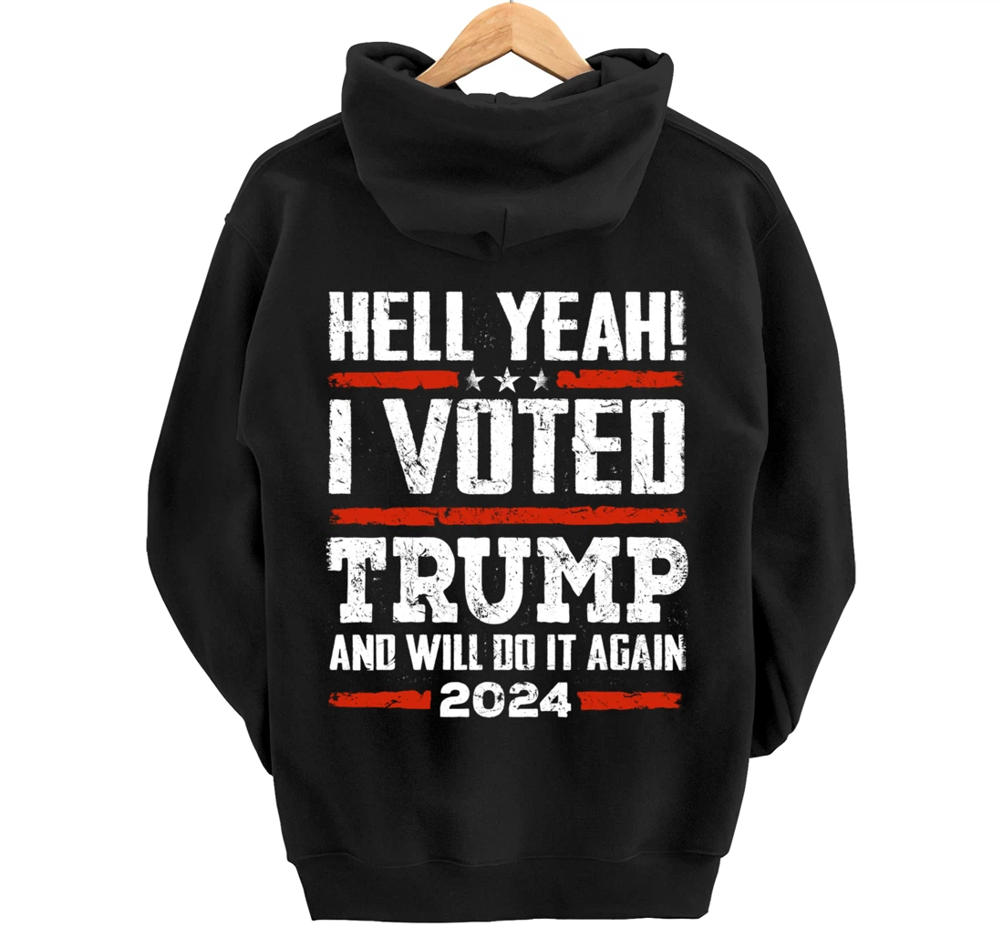 Trump 2024 - Yeah! I Voted Trump And Will Do it Again Funny Pullover Hoodie
