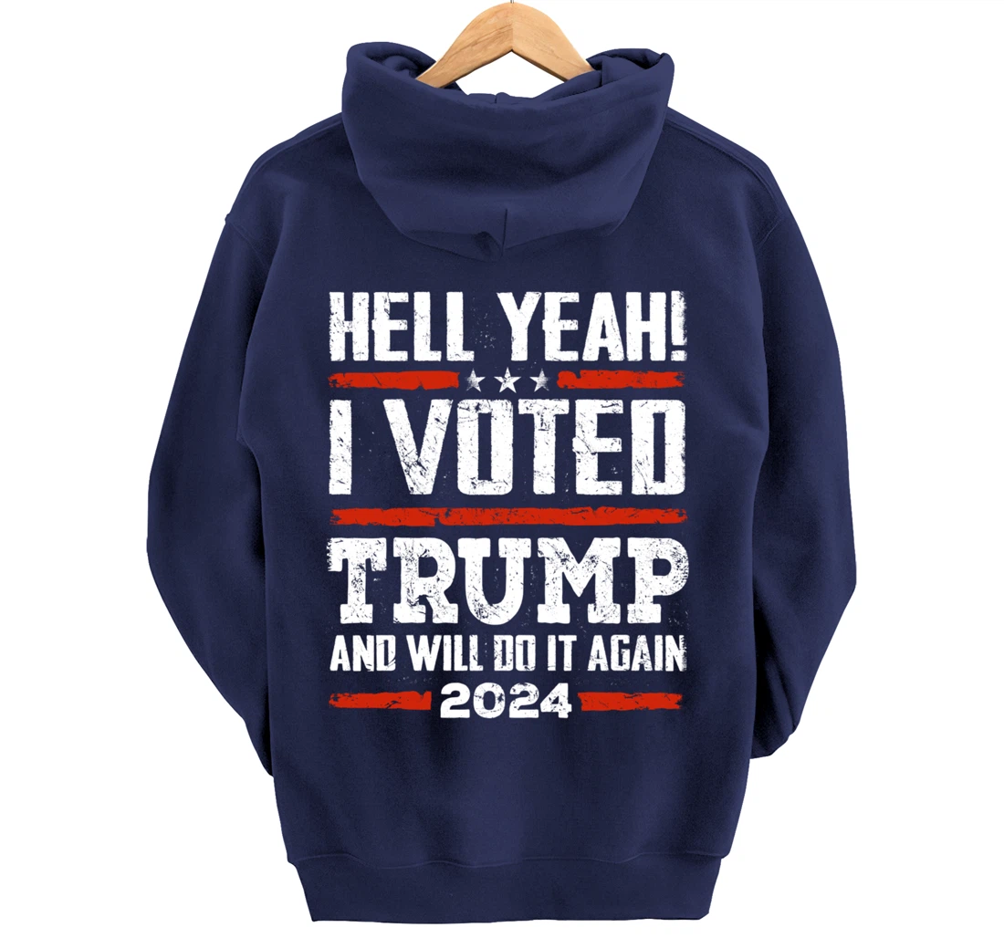 Trump 2024 - Yeah! I Voted Trump And Will Do it Again Funny Pullover Hoodie
