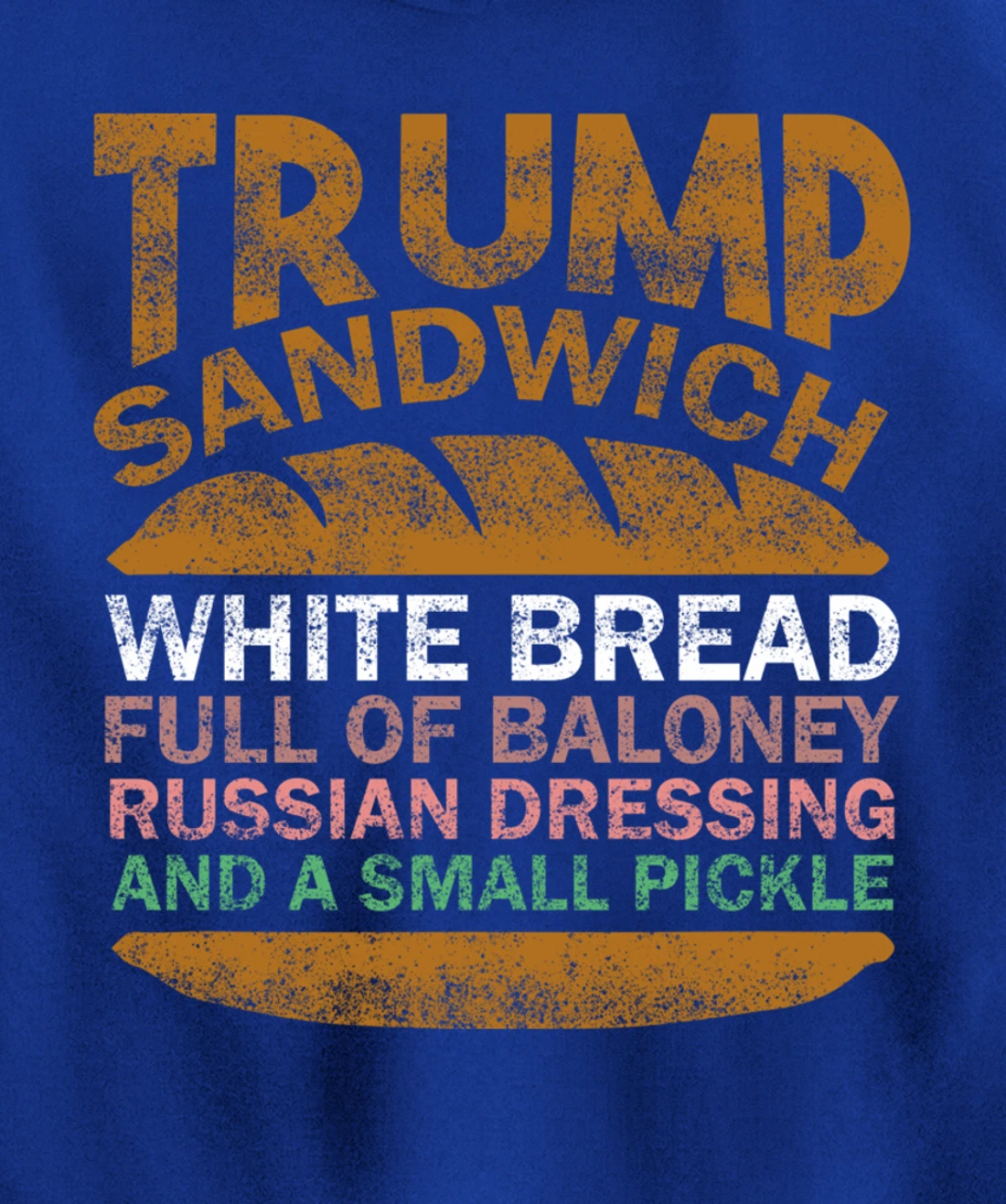 Trump sandwich white bread full of baloney Russian dressing Pullover Hoodie