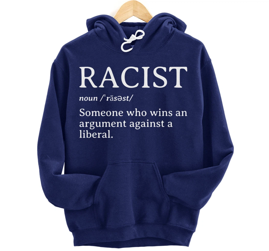 Racist Definition Republican Conservative Anti Liberal Gift Pullover Hoodie