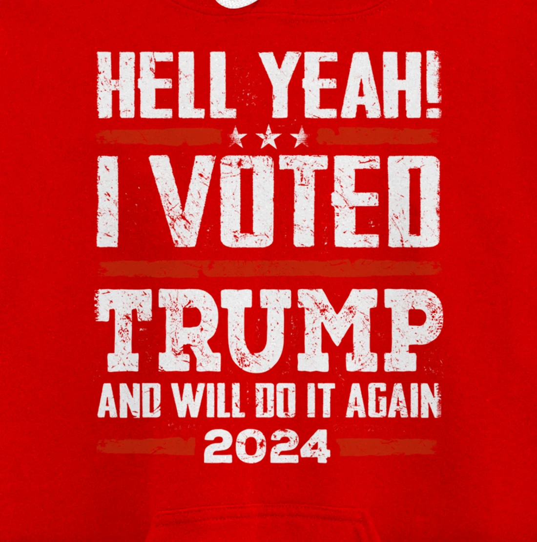 Trump 2024 - Yeah! I Voted Trump And Will Do it Again Funny Pullover Hoodie