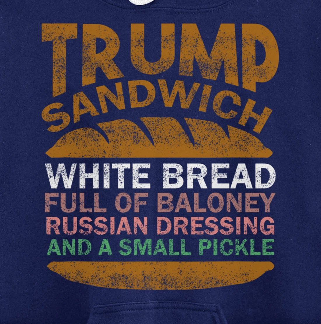 Trump sandwich white bread full of baloney Russian dressing Pullover Hoodie