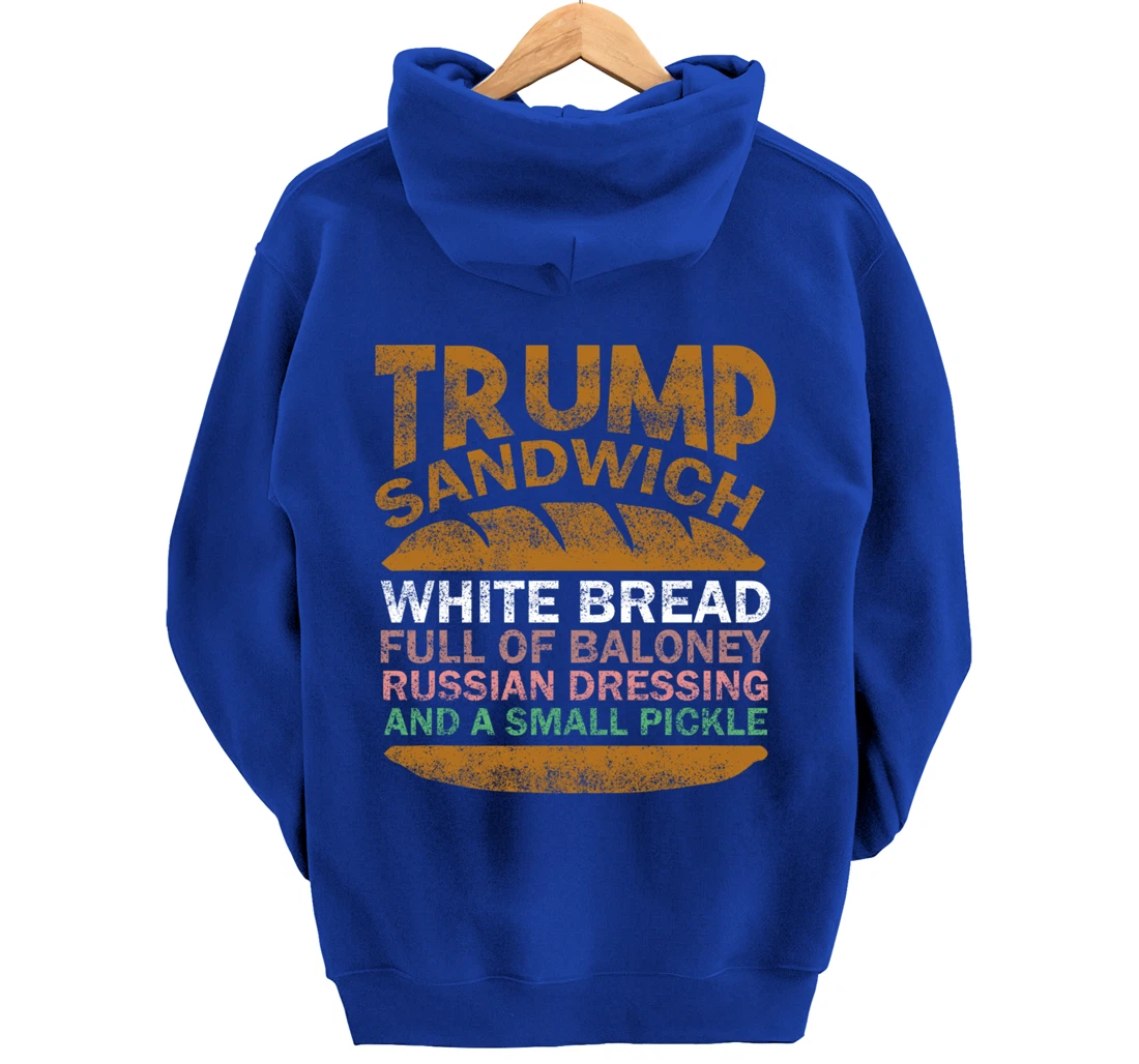 Trump sandwich white bread full of baloney Russian dressing Pullover Hoodie