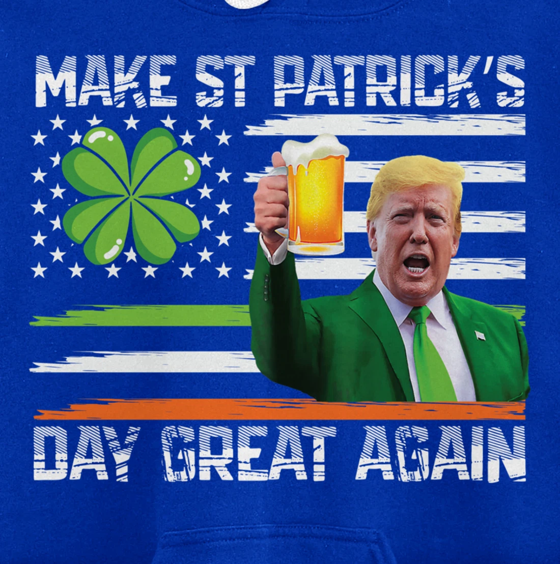 Make St Patrick's Day Great Again Funny Trump Pullover Hoodie