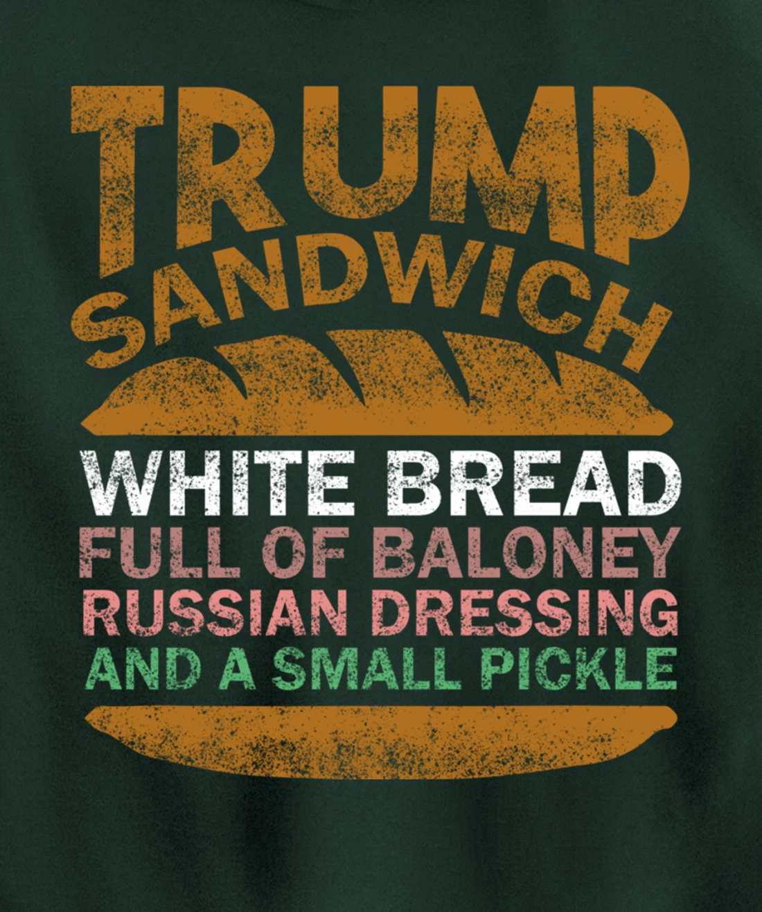 Trump sandwich white bread full of baloney Russian dressing Pullover Hoodie