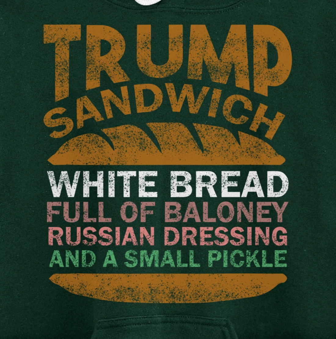 Trump sandwich white bread full of baloney Russian dressing Pullover Hoodie