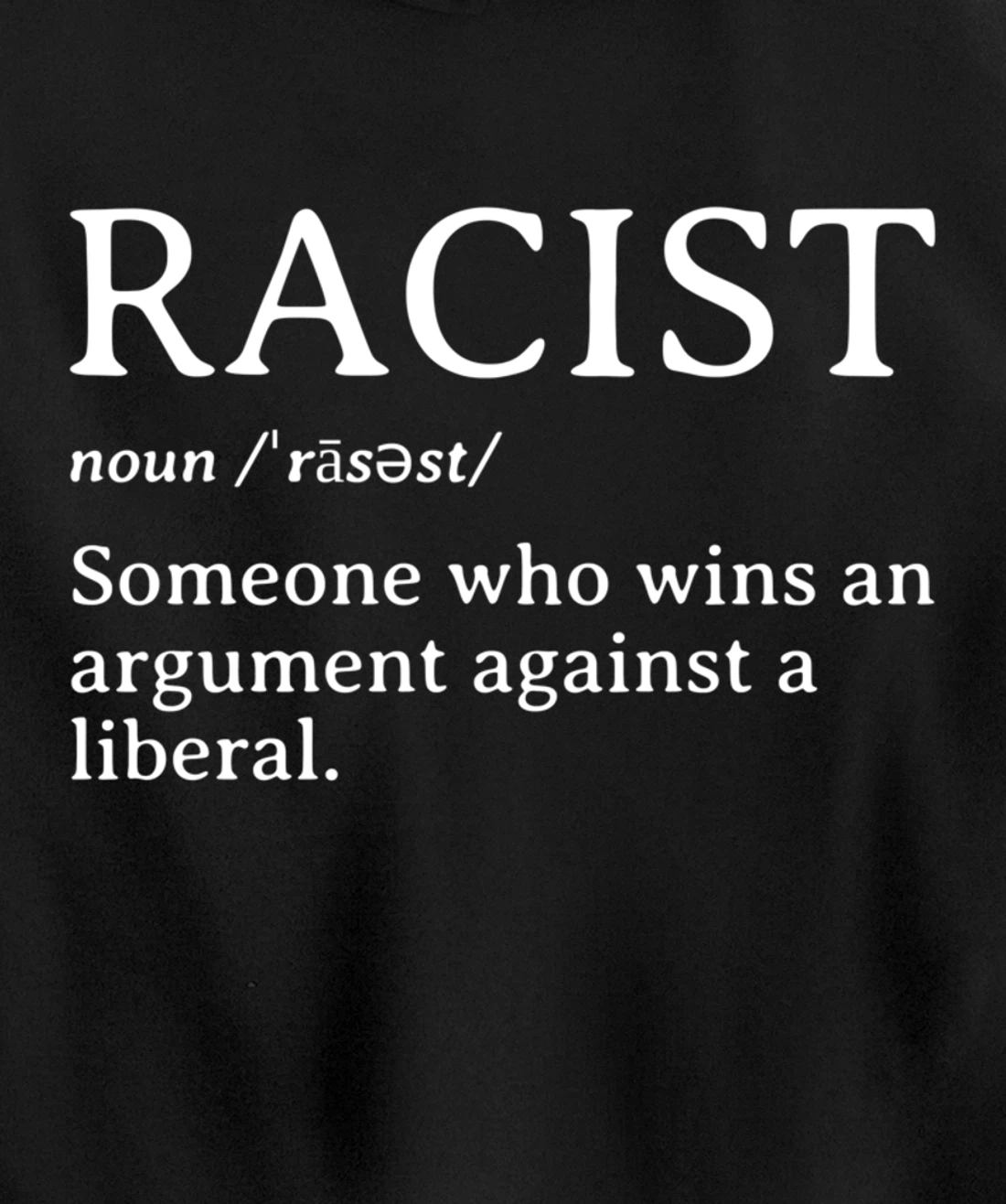 Racist Definition Republican Conservative Anti Liberal Gift Pullover Hoodie