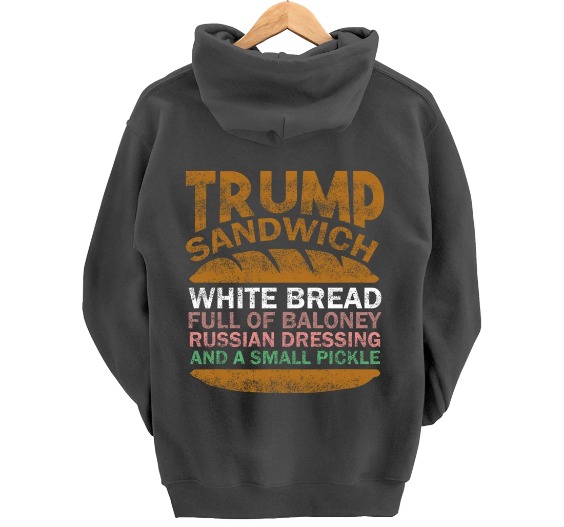 Trump sandwich white bread full of baloney Russian dressing Pullover Hoodie