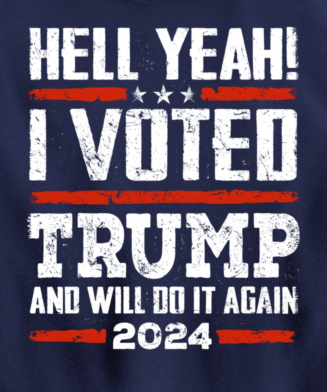 Trump 2024 - Yeah! I Voted Trump And Will Do it Again Funny Pullover Hoodie