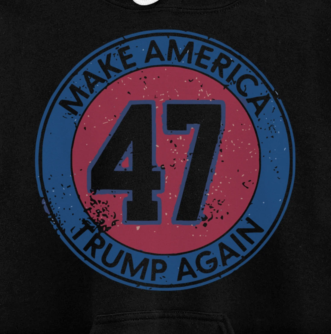 Make America Trump Again Trump 47 2024 Pullover Hoodie