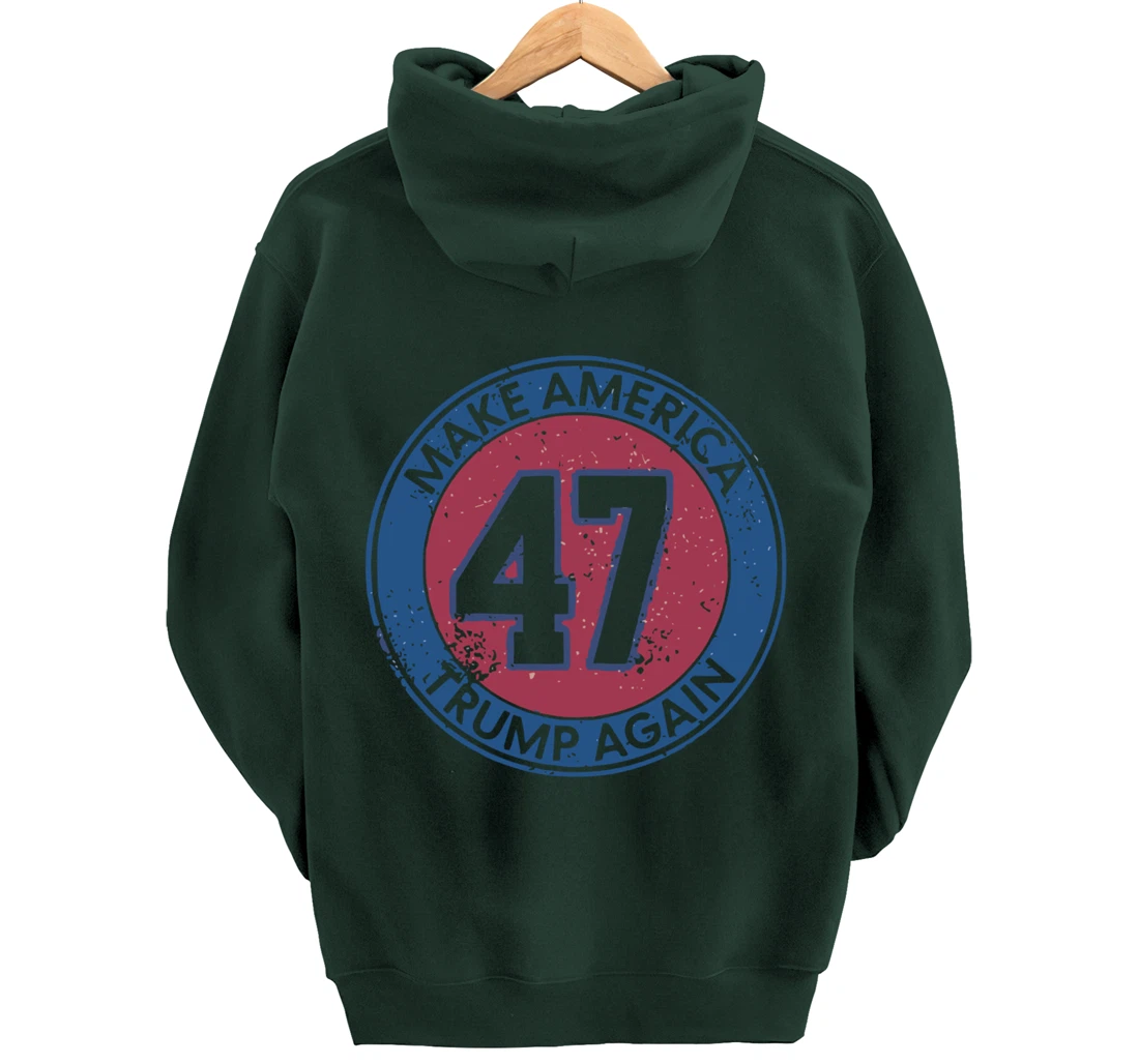 Make America Trump Again Trump 47 2024 Pullover Hoodie