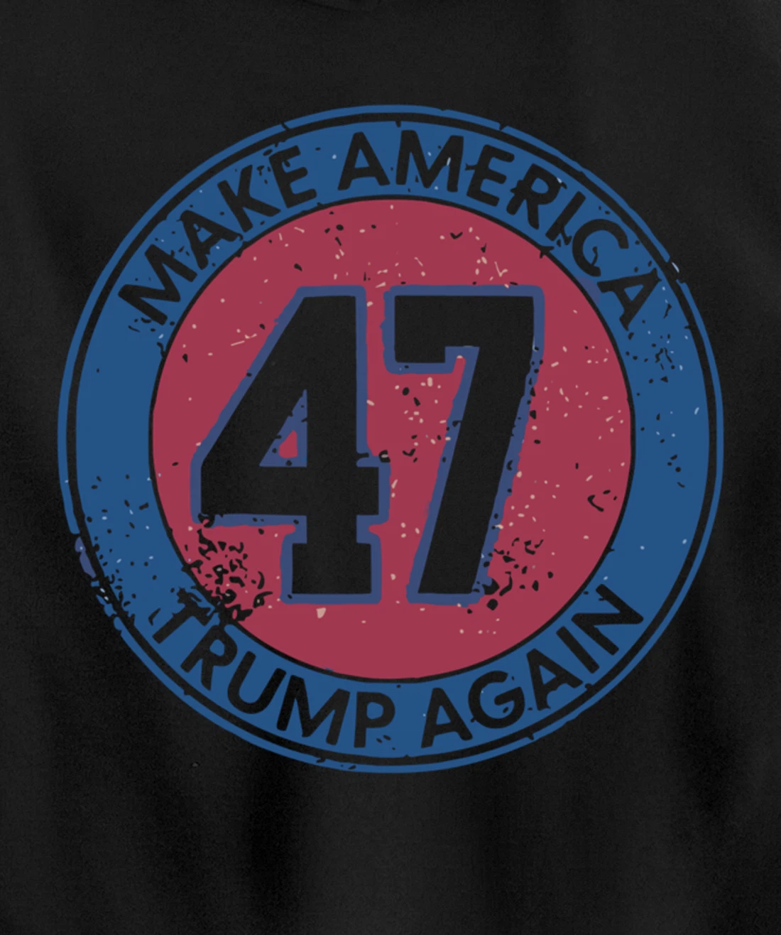 Make America Trump Again Trump 47 2024 Pullover Hoodie