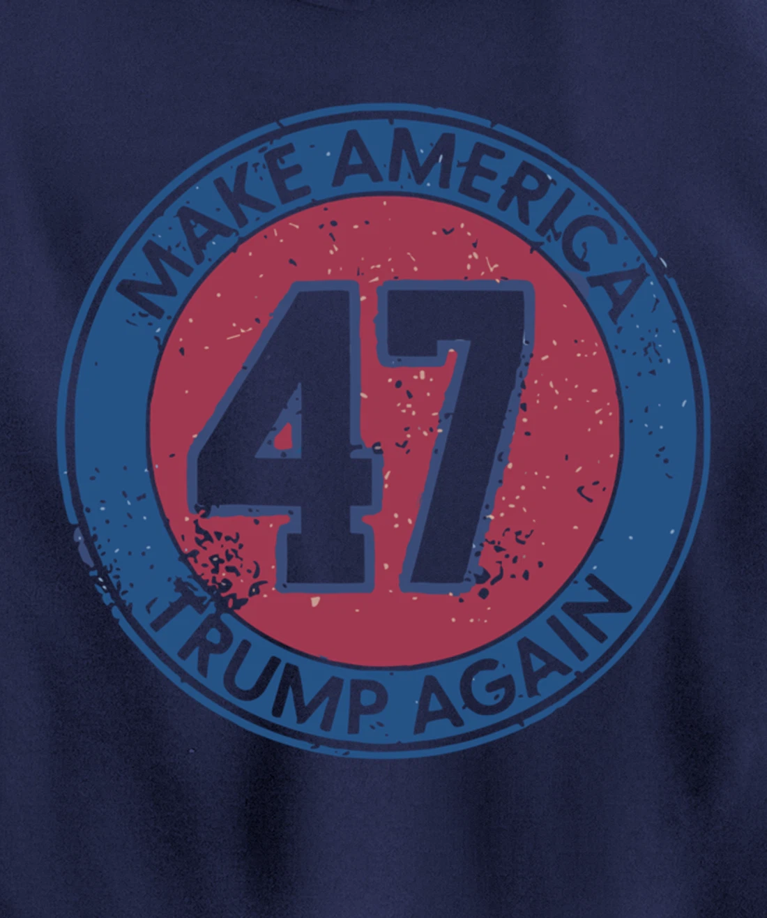 Make America Trump Again Trump 47 2024 Pullover Hoodie