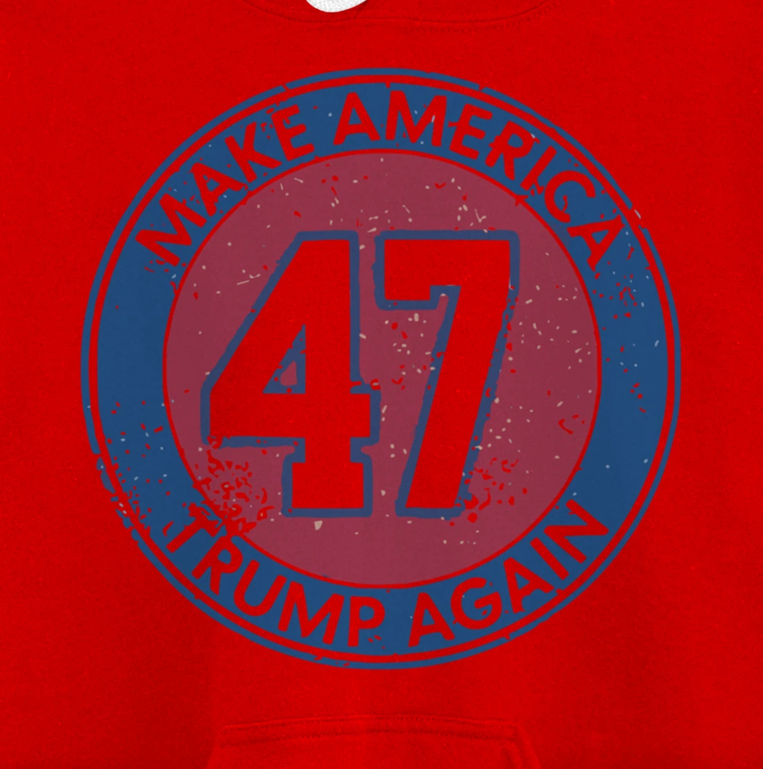 Make America Trump Again Trump 47 2024 Pullover Hoodie