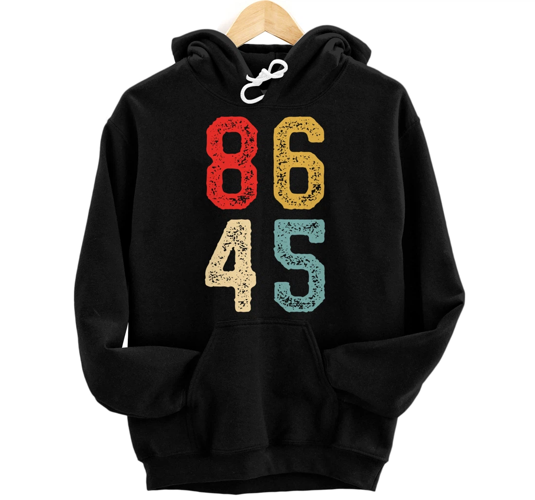 8645 Vintage Retro Classic 86 45 Impeach Anti Trump Pullover Hoodie