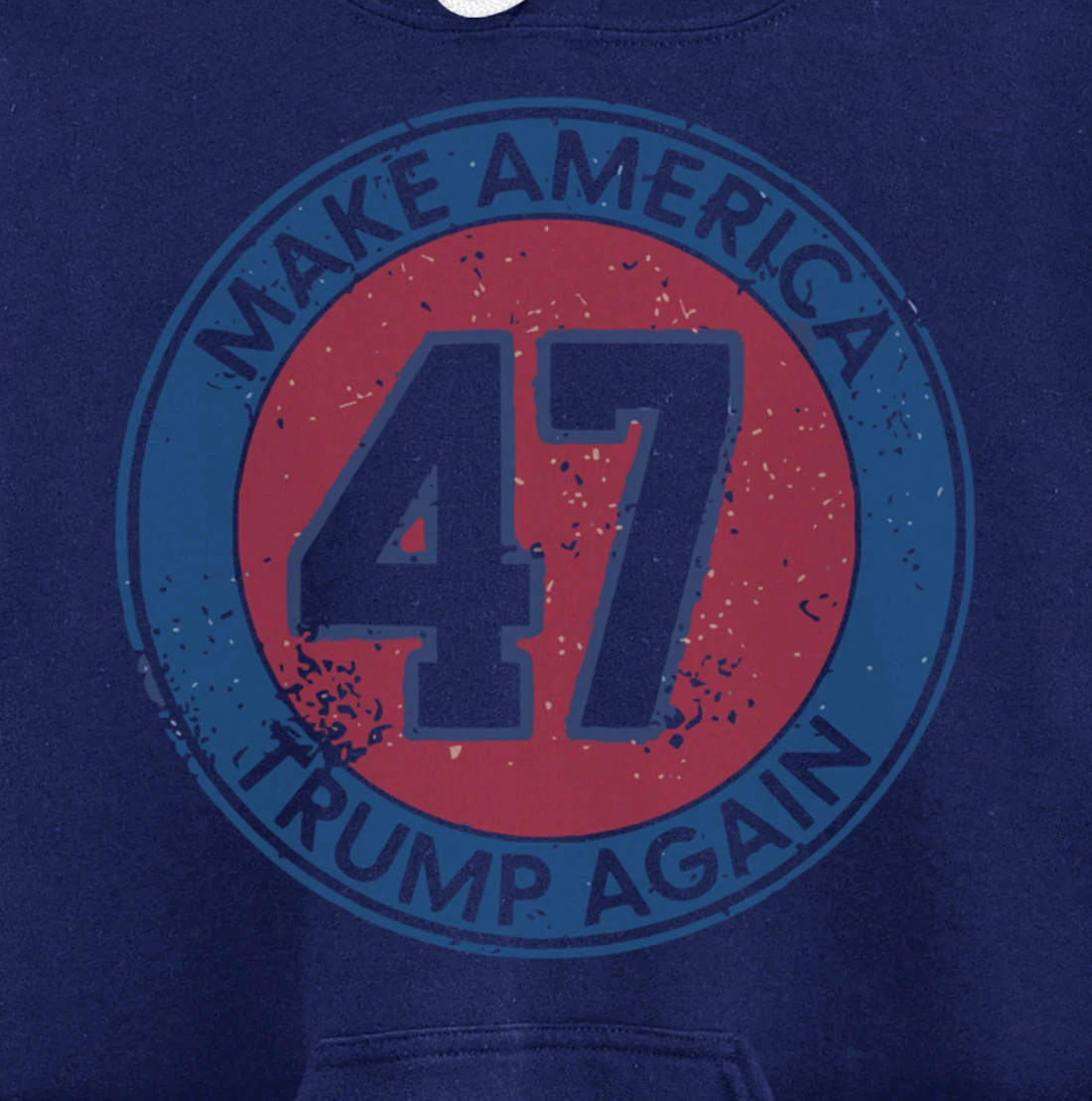 Make America Trump Again Trump 47 2024 Pullover Hoodie