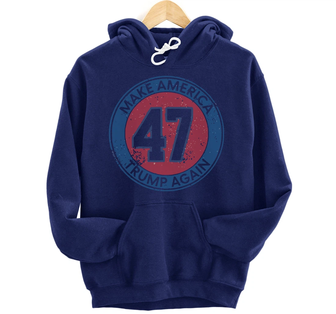 Make America Trump Again Trump 47 2024 Pullover Hoodie