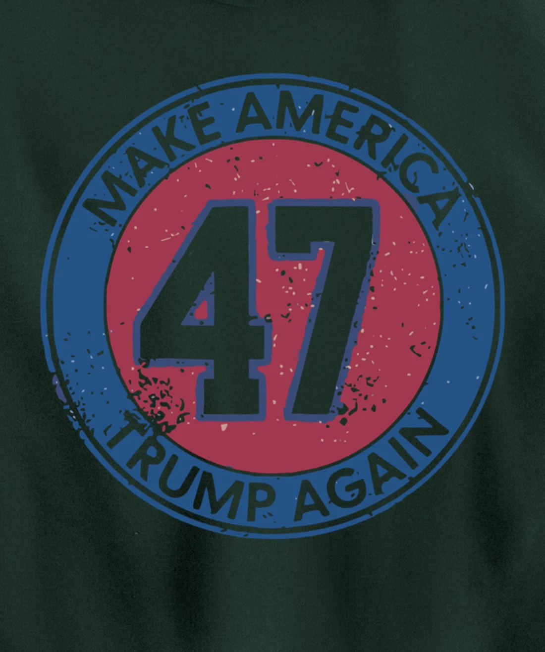 Make America Trump Again Trump 47 2024 Pullover Hoodie