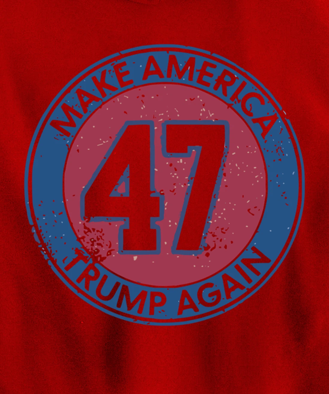 Make America Trump Again Trump 47 2024 Pullover Hoodie