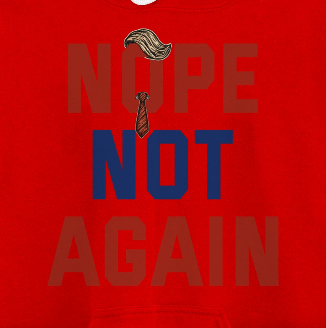 Funny Nope Not Again Trump 2024 Pullover Hoodie