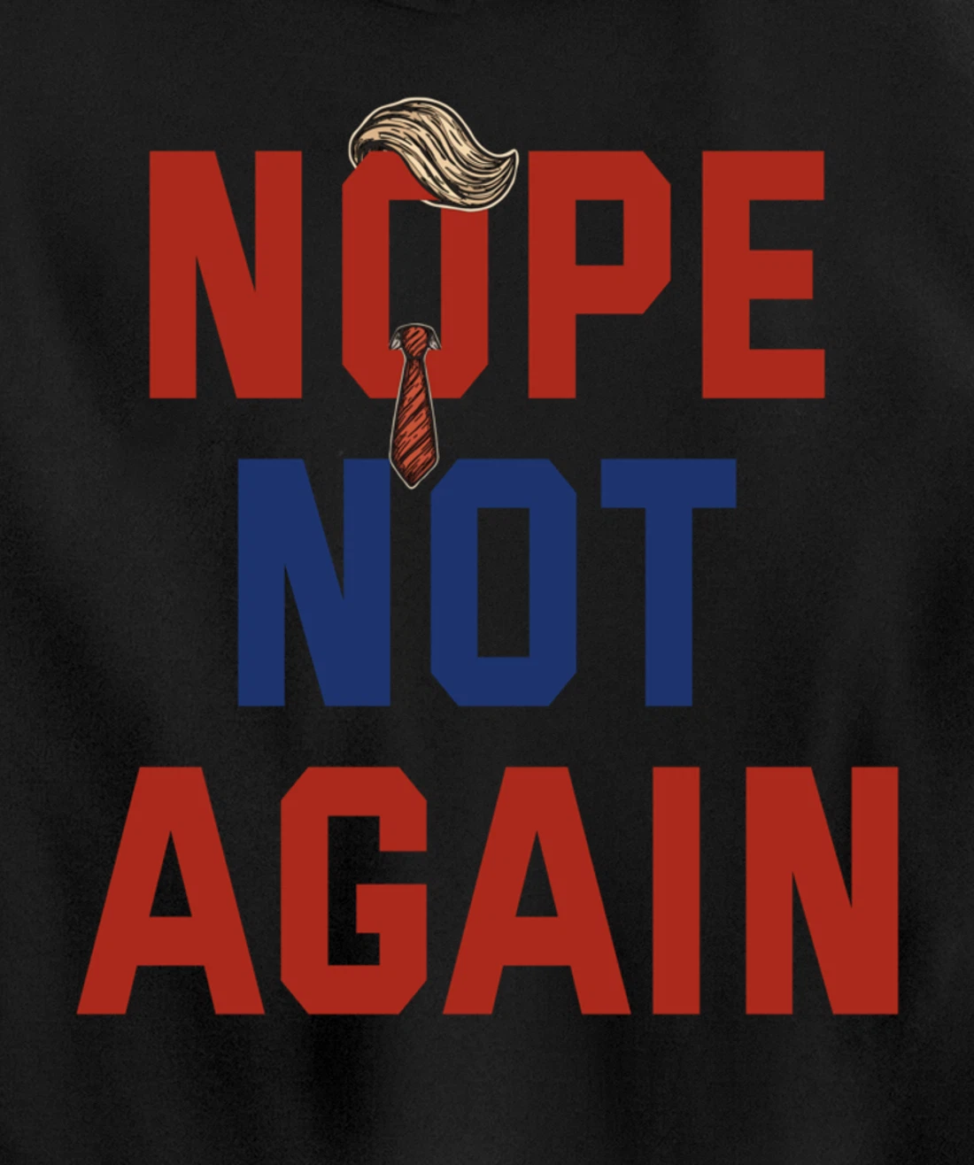Funny Nope Not Again Trump 2024 Pullover Hoodie