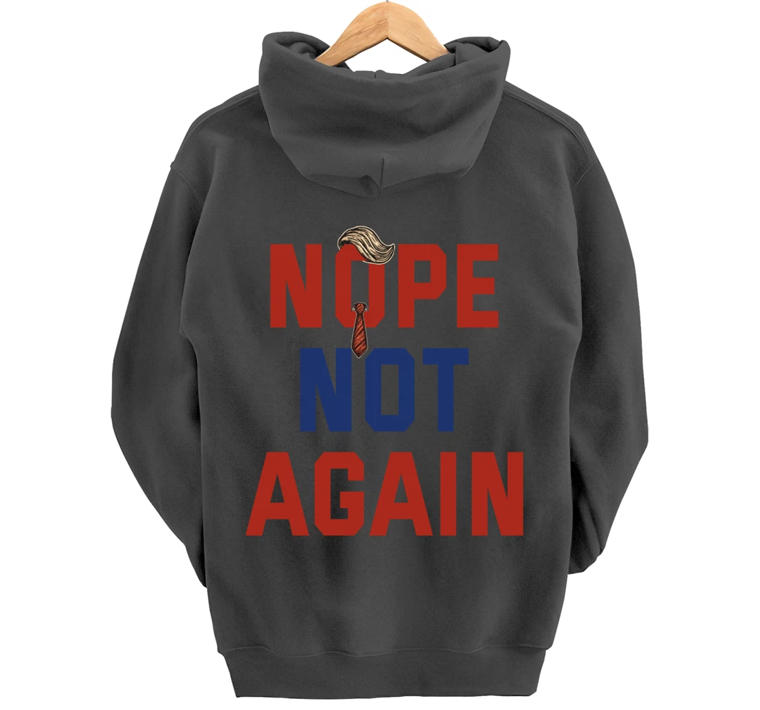 Funny Nope Not Again Trump 2024 Pullover Hoodie