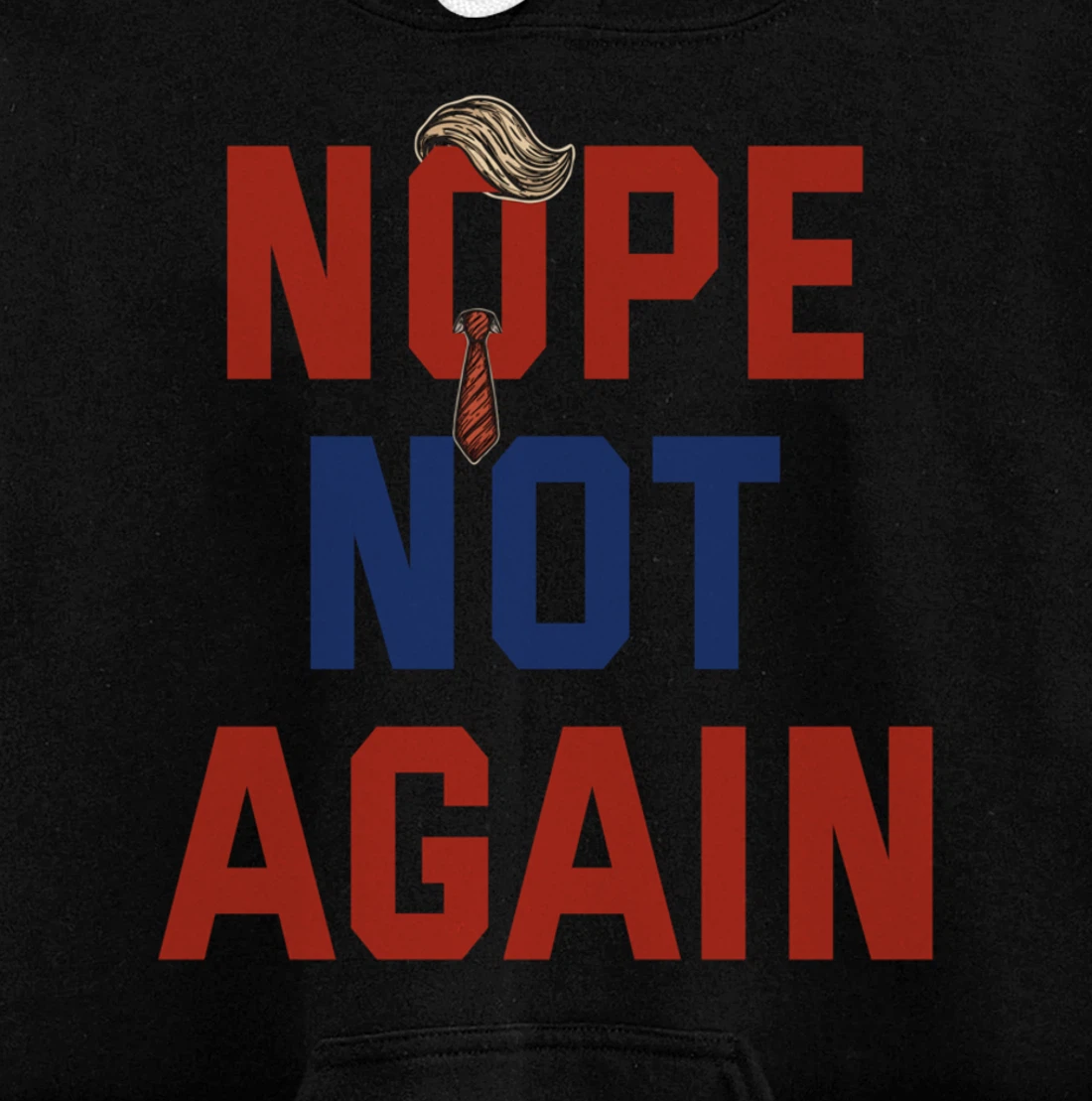 Funny Nope Not Again Trump 2024 Pullover Hoodie