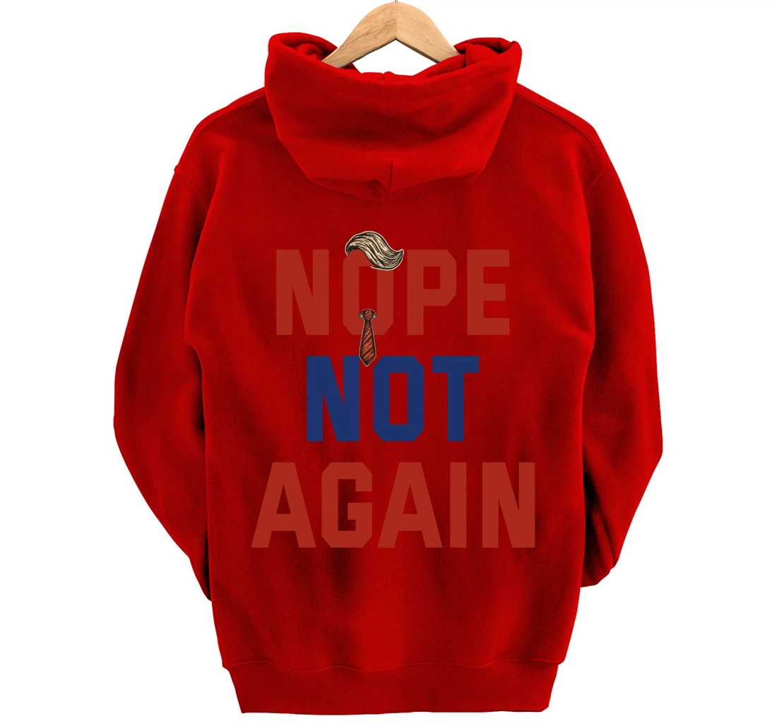 Funny Nope Not Again Trump 2024 Pullover Hoodie