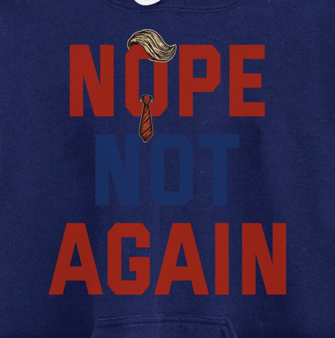Funny Nope Not Again Trump 2024 Pullover Hoodie