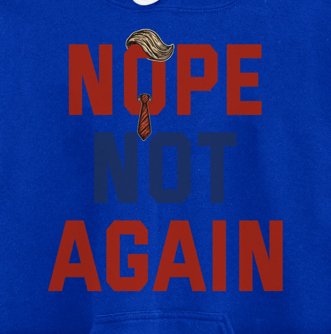 Funny Nope Not Again Trump 2024 Pullover Hoodie