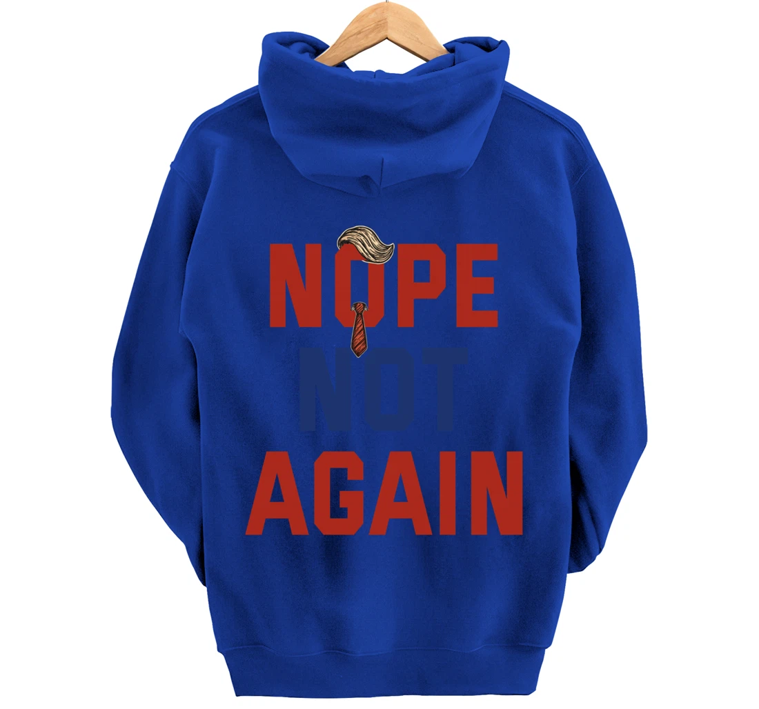 Funny Nope Not Again Trump 2024 Pullover Hoodie