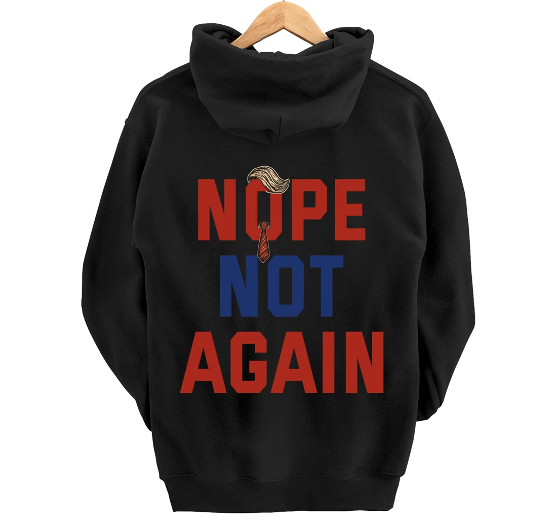 Funny Nope Not Again Trump 2024 Pullover Hoodie