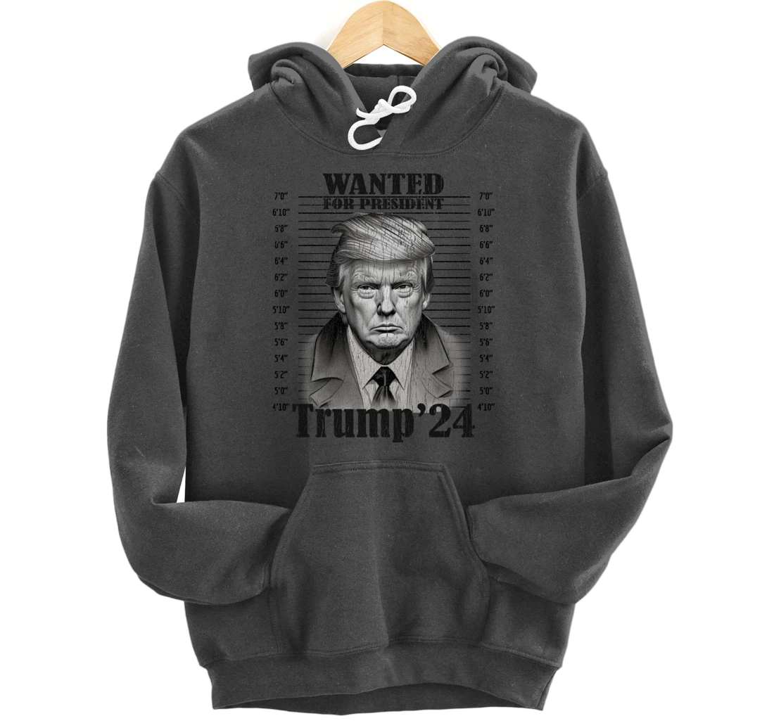 Donald Trump 2024 Mugshot Wanted For President 2024 Funny Pullover Hoodie