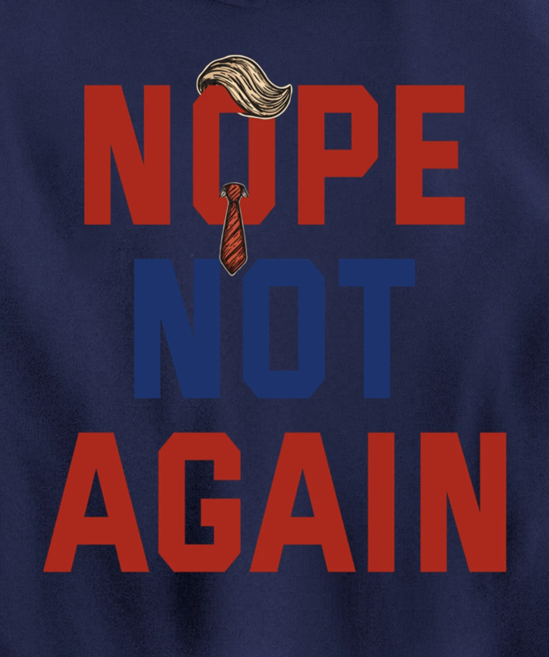 Funny Nope Not Again Trump 2024 Pullover Hoodie