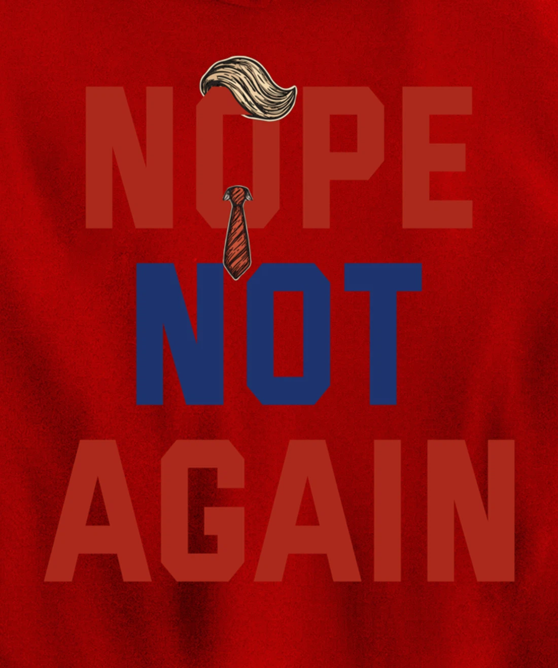 Funny Nope Not Again Trump 2024 Pullover Hoodie