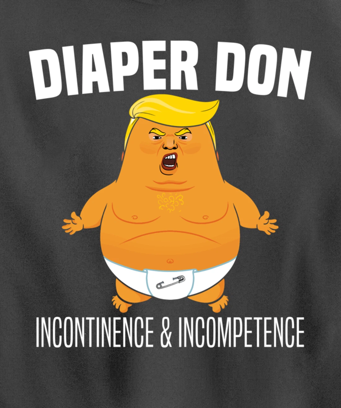 Diaper Don Incontinence And Incompetence Funny Baby Trump Pullover Hoodie