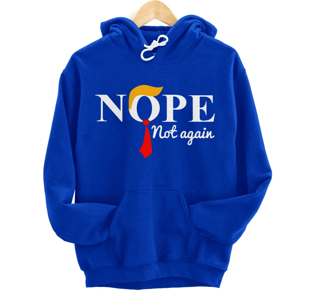 Trump 2024 Nope Not Again Funny Trump Pullover Hoodie
