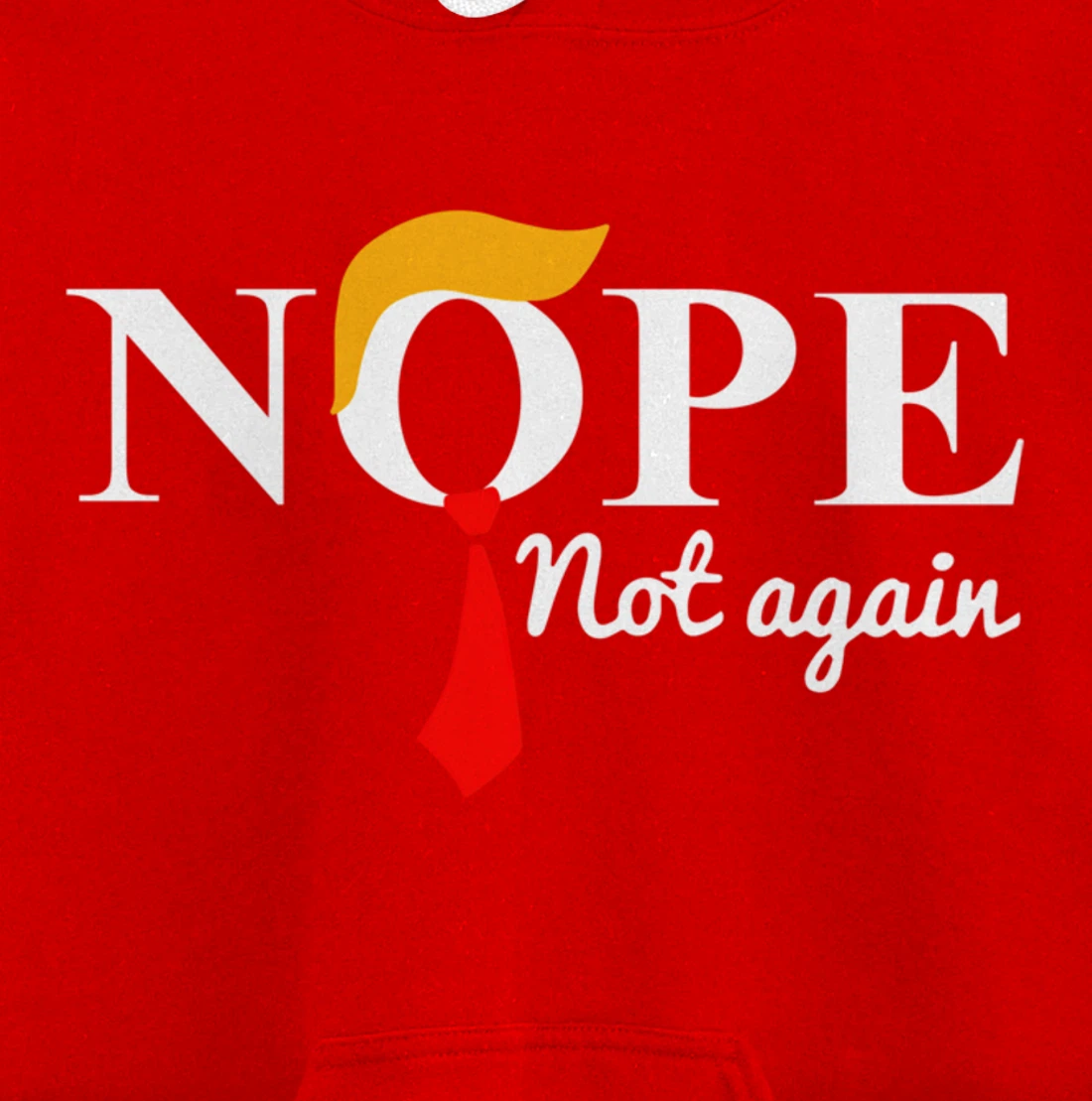 Trump 2024 Nope Not Again Funny Trump Pullover Hoodie