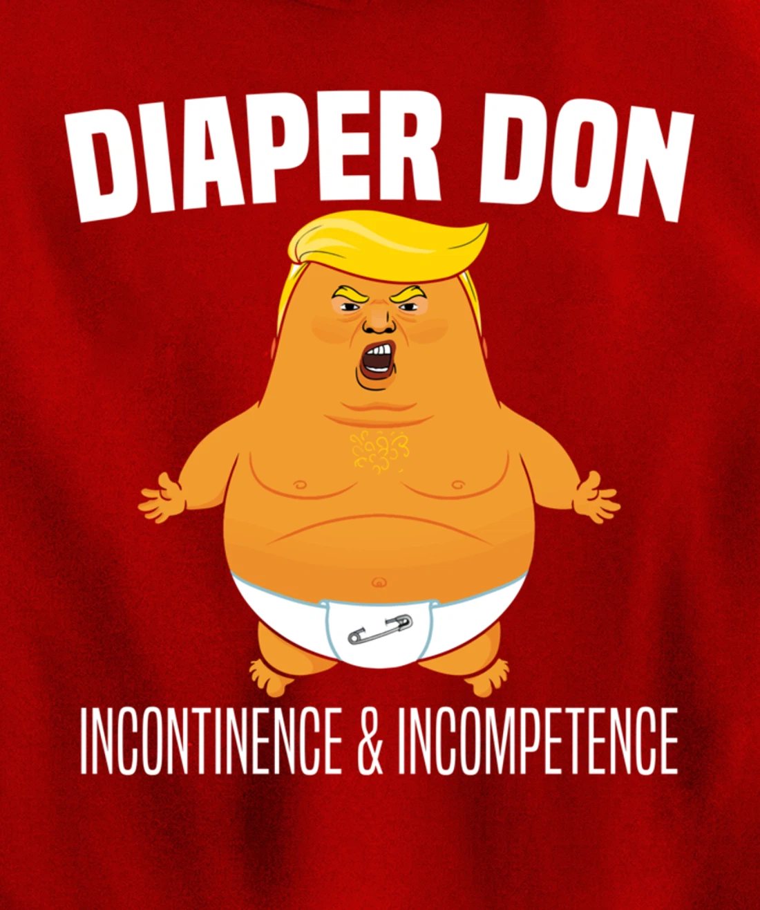 Diaper Don Incontinence And Incompetence Funny Baby Trump Pullover Hoodie