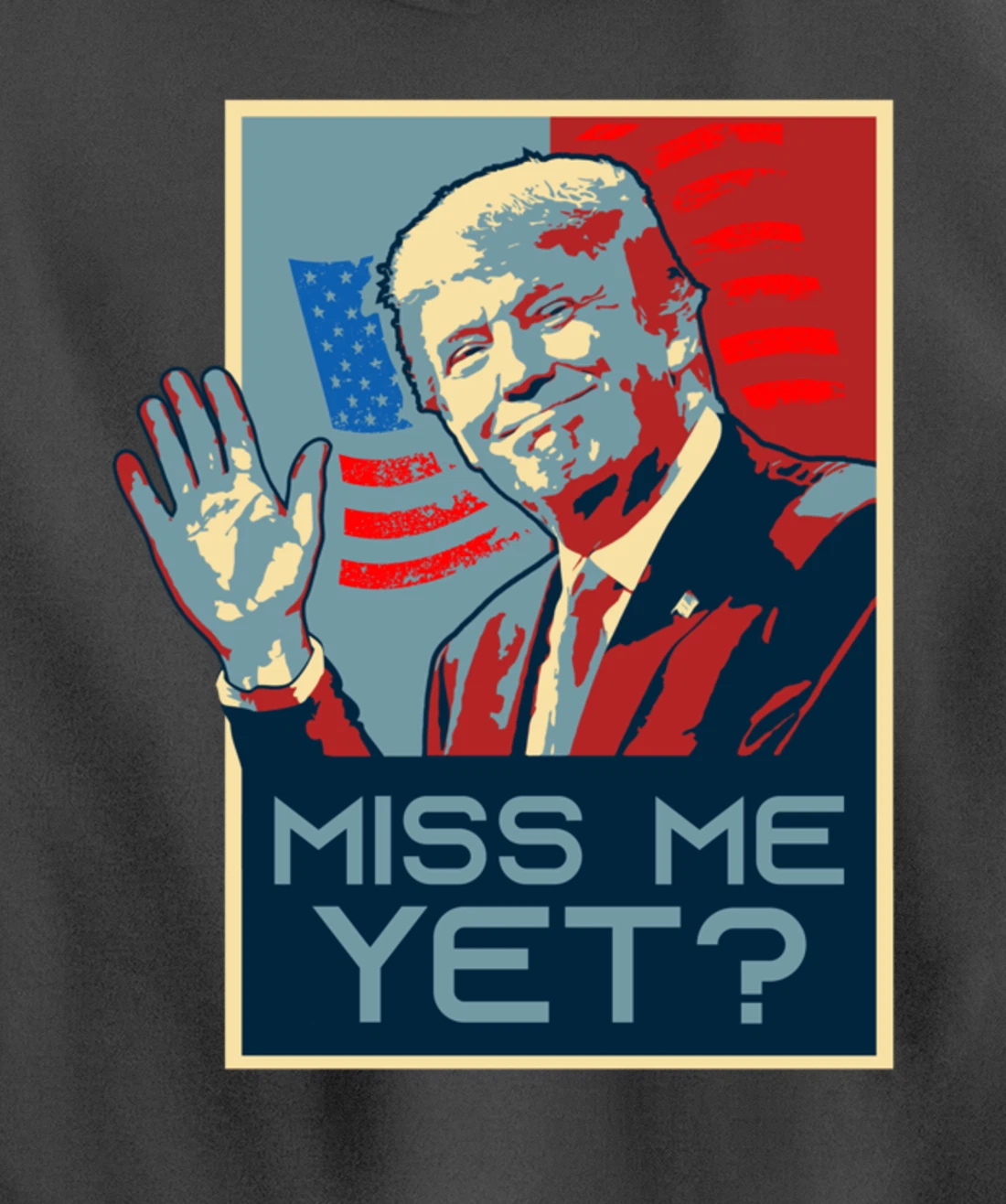 Vintage Pop Art USA Flag - Miss me yet? - Donald Trump Pullover Hoodie