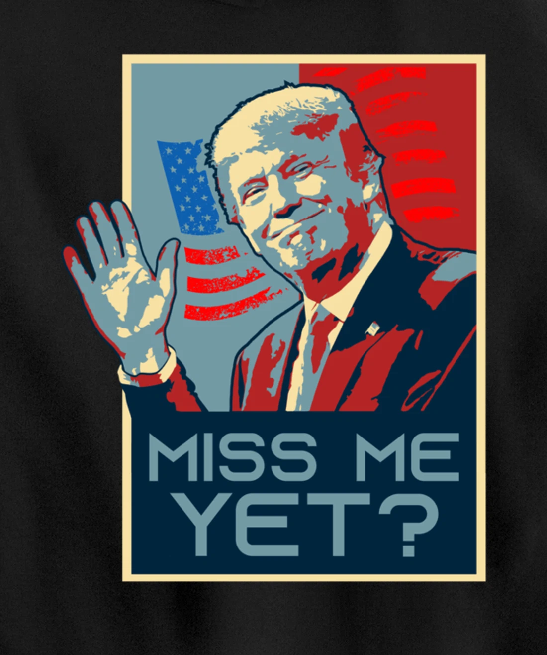 Vintage Pop Art USA Flag - Miss me yet? - Donald Trump Pullover Hoodie