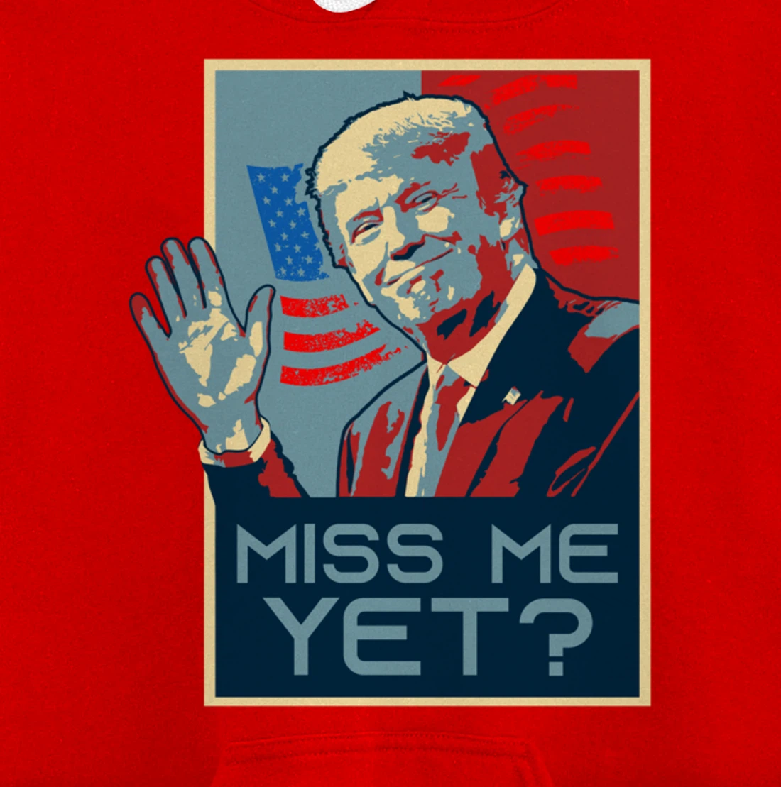 Vintage Pop Art USA Flag - Miss me yet? - Donald Trump Pullover Hoodie