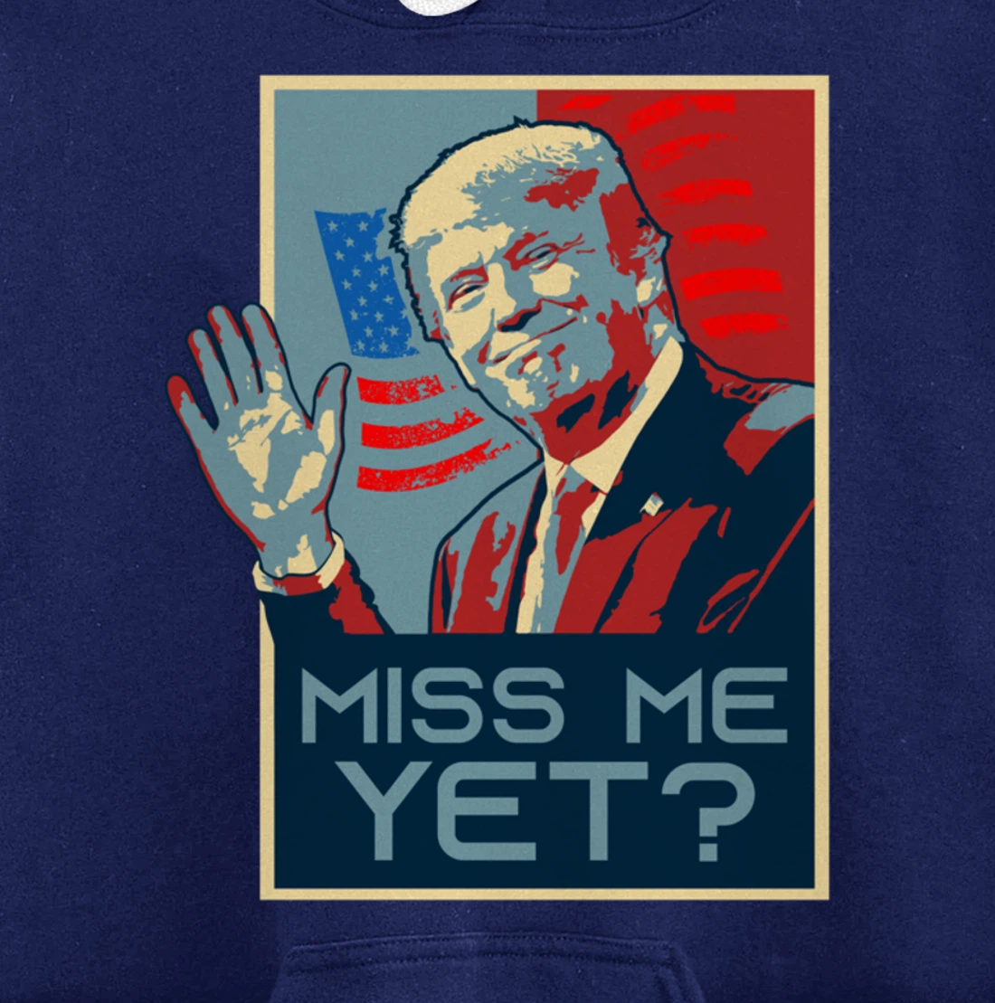 Vintage Pop Art USA Flag - Miss me yet? - Donald Trump Pullover Hoodie