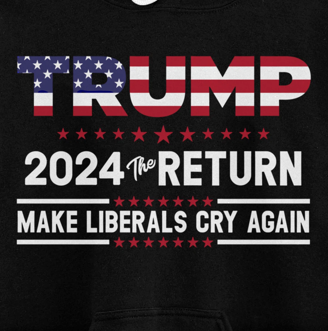 Trump 2024 The Return Make Liberals Cry Again Pro Trump Gift Pullover Hoodie