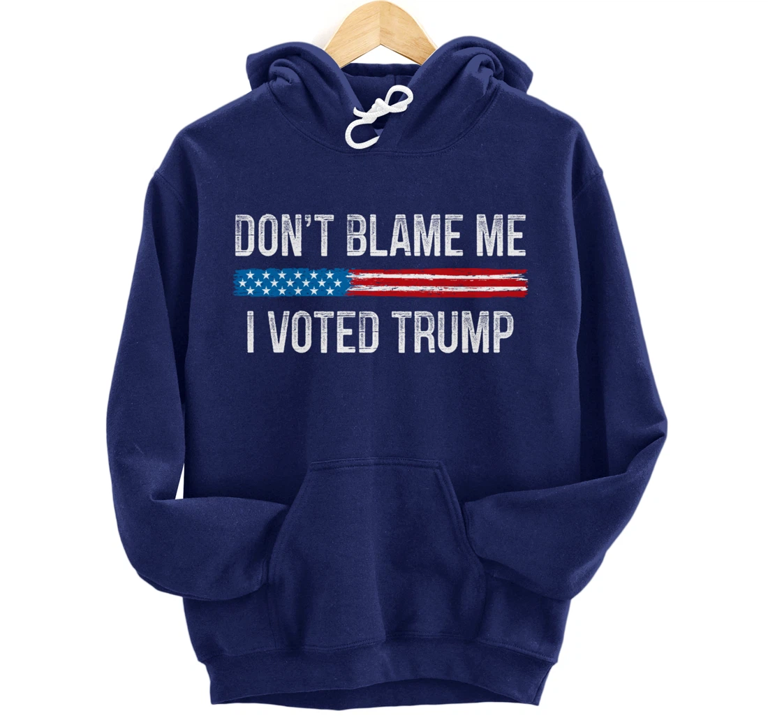 Don't Blame Me - I Voted Trump - Vintage Style - Pullover Hoodie